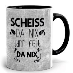 Bayerische Sprüchetasse, "Scheiß da nix..."